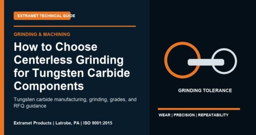 How to Choose Centerless Grinding for Tungsten Carbide Components - Extramet tungsten carbide technical guide
