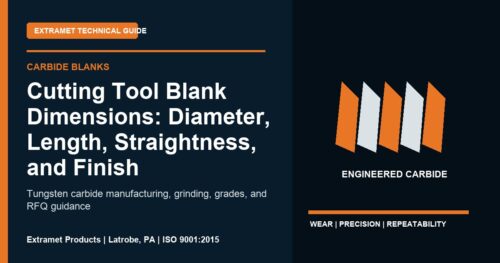 Cutting Tool Blank Dimensions: Diameter, Length, Straightness, and Finish - Extramet tungsten carbide technical guide