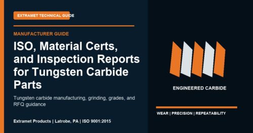 ISO, Material Certs, and Inspection Reports for Tungsten Carbide Parts - Extramet tungsten carbide technical guide
