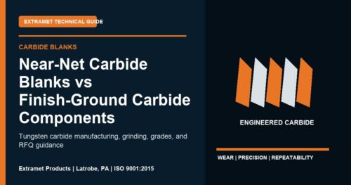 Near-Net Carbide Blanks vs Finish-Ground Carbide Components - Extramet tungsten carbide technical guide