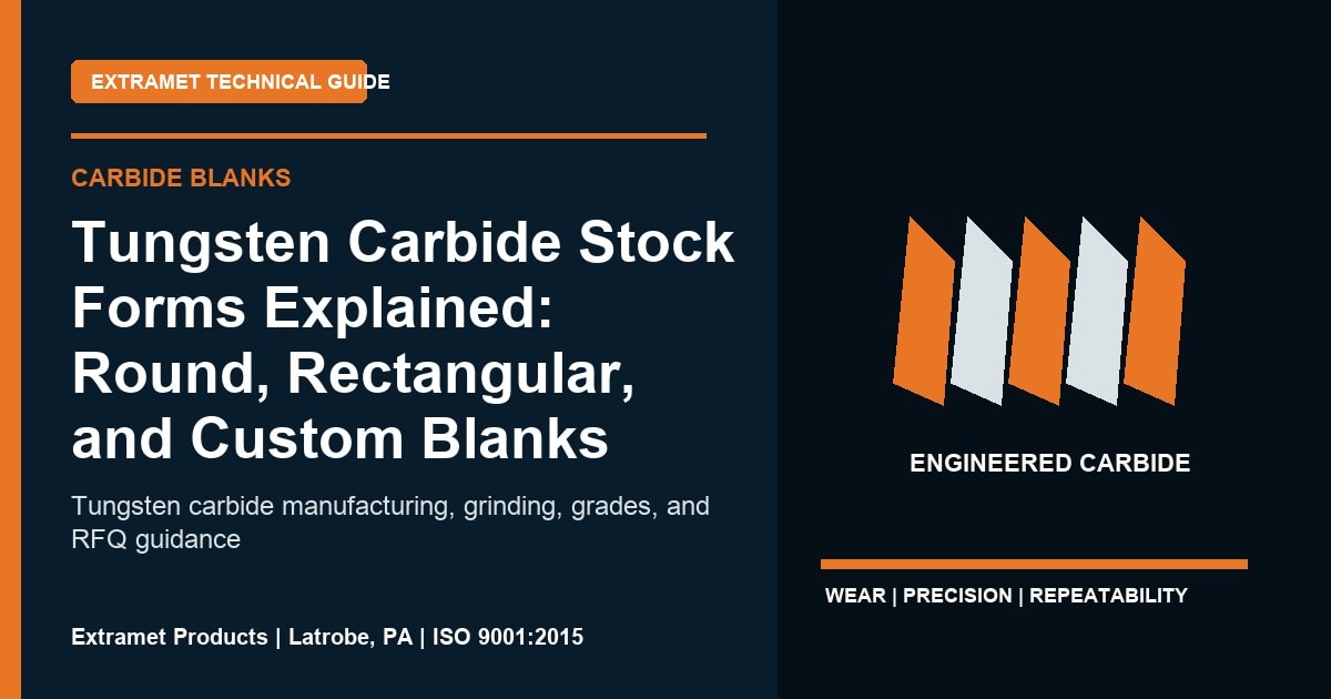Extramet Tungsten Carbide Stock Forms Explained: Round, Rectangular, and Custom ...